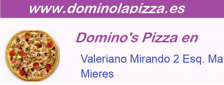 Dominos Pizza Valeriano Mirando 2 Esq. Manuel Llaneza Ed. Vallejo, Mieres